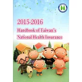 2015-2016 Handbook of Taiwan’s National Health Insurance