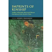 Imprints of Kinship：Studies of Recently Discovered Bronze Inscriptions from Ancient China