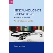 Medical Negligence in Hong Kong and How to Avoid It：An Introductory Guide