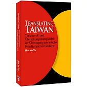 Translating Taiwan – Textauswahl und Übersetzungsstrategien bei der Übertragung taiwanischer Prosaliteratur ins Deutsche