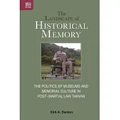歷史記憶的景觀：戒嚴後的台灣博物館和紀念文化的政治意義