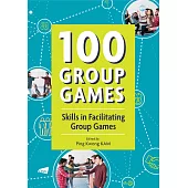 100 Group Games: Skills in Facilitating Group Games