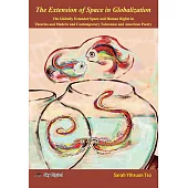 The Extension of Space in Globalization: The Globally Extended Space and Human Rights in Theories and Modern and Contemporary Taiwanese and American Poetry
