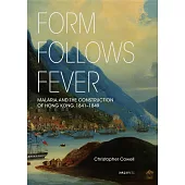 Form Follows Fever：Malaria and the Construction of Hong Kong，1841-1849