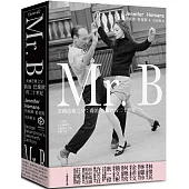 Mr. B：美國芭蕾之父喬治.巴蘭欽的二十世紀