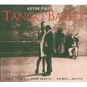 Piazzolla: Tango Ballet/ Gidon Kremer ＆ Kremerata Baltica