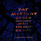 Pat Metheny Group/The Road To You ( Live In Europe )