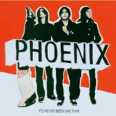 Phoenix / It’s Never Been Like That