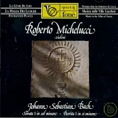 Roberto Michelucci / Bach：Sonata I for Violin Solo in G minor BWV 1001、Partita I for Violin Solo in A minor BWV 1002