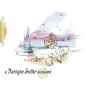 週末古典系列 / 用輕鬆的音樂來消磨時間的放鬆與平靜巴洛克吉他之週