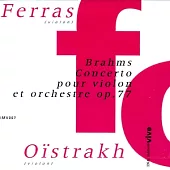 Brahms: Concerto pour Violon et Orchestre Op. 77 / Oistrakh(Violin), Ferras(Violin)