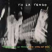 Yo La Tengo / President Yo La Tengo / New Wave Hot Dogs