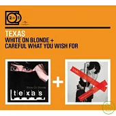 Texas / 2 For 1: White On Blonde + Careful What You Wish For
