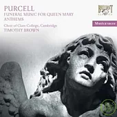 The Choir of Clare College, Cambridge / Purcell: Sacred Music, Funeral Music for Queen Mary