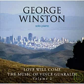 George Winston / Love Will Come-The Music Of Vince Guaraldi, Vol. 2