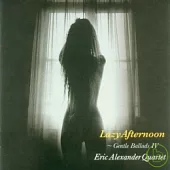 Eric Alexander Quartet / Eric Alexander Quartet - Lazy Afternoon ~ Gentle Ballads IV (LP黑膠唱片)