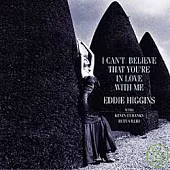 Eddie Higgins with Kevin Eubanks Rufus Reid / I Can’t Believe That You’re In Love With Me (LP黑膠唱片)