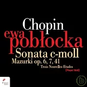 Ewa Poblocka plays Chopin: Sonata in c, Mazurkas, Trois Nouvelles Etudes, etc. / Ewa Poblocka