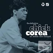 Chick Corea / The Definitive Chick Corea on Stretch and Concord