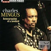 Charles Mingus / Reincarnation Of A Lovebird