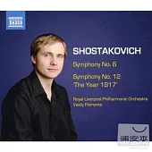 SHOSTAKOVICH: Symphonies, Vol. 6 - Symphonies Nos. 6 and 12 / Petrenko(conductor) Royal Liverpool Philharmonic Orchestra
