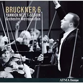Bruckner symphony No.6 / Yannick Nezet-Seguin