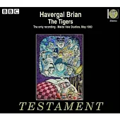 Havergal Brian : The Tigers / Richard Angas , Michael Bundy , Ian Caddy , Teresa Cahill , Paul Crook , John Dudley (3CD)