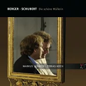 Berger and Schubert Die Schone Mullerin / Markus Schafer, Tobias Koch