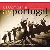 Ay Portugal~music from the renaissance to the new world / la compania