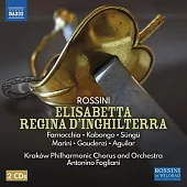 羅西尼: 伊麗莎白·德·因吉爾特拉 / 塞雷娜.法諾基亞 (女高音) / 瑪拉.高登齊 (女中音) / 安東尼諾.弗格里亞尼 (指揮) / 克拉科夫愛樂樂團, 克拉科夫愛樂合唱團 (2CD)
