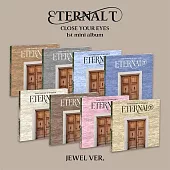 CLOSE YOUR EYES - [ETERNALT] 迷你一輯 JEWEL版 8版合購 (韓國進口版)
