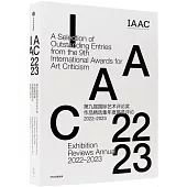 第九屆國際藝術評論獎作品精選集：年度展覽評論(2022-2023)(漢英對照)