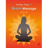 能量瑜伽04：橫切鼠蹊部(英文版) (電子書)
