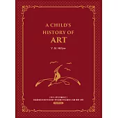 給中小學生的藝術史【西方家庭必備，經典英語學習版】A Child’s History of Art：美國最會說故事的校長爺爺，帶你遊遍世界認識偉大名畫、雕塑、建築 (電子書)