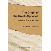 The Origin of the Greek Alphabet: A New Perspective (電子書)