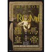 羅馬皇帝：廣袤帝國，權力之顛，重現古羅馬帝制萬象 (電子書)