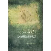 Coercive Commerce: Global Capital and Imperial Governance at the End of the Qing Empire (電子書)