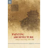 Painting Architecture: Jiehua in Yuan China, 1271–1368 (電子書)