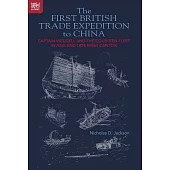The First British Trade Expedition to China: Captain Weddell and the Courteen Fleet in Asia and Late Ming Canton (電子書)