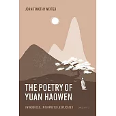 The Poetry of Yuan Haowen (1190–1257): Introduced, Interpreted, Explicated (電子書)