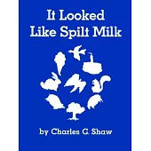 It Looked Like Spilt Milk