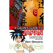 A Gaijin’s Guide to Japan: An Alternative Look at Japanese Life, History and Culture