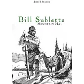 Bill Sublette: Mountain Man