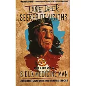 Lame Deer, Seeker of Visions: The Life of a Sioux Medicine Man