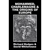 Mohammed, Charlemagne, and the Origins of Europe: The Pirenne Thesis in the Light of Archaeology