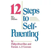 The 12 Steps to Self-Parenting for Adult Children