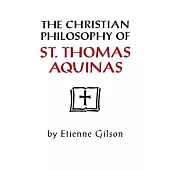 Christian Philosophy of St. Thomas Aquinas