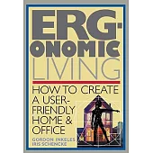 Ergonomic Living: How to Create a User-Friendly Home and Office