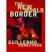 The New World Border: Prophecies, Poems & Loqueras for the End of the Century