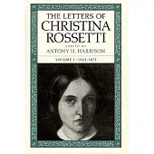 The Letters of Christina Rossetti: 1843-1873